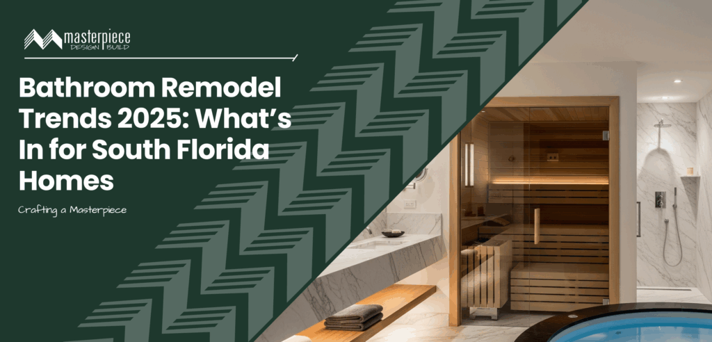 Bathroom Remodel Trends 2025 | Masterpiece Design/Build - Stuart, FL