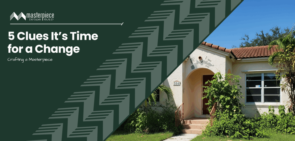 Signs You Need a Home Renovation | Masterpiece Design/Build - Stuart, FL