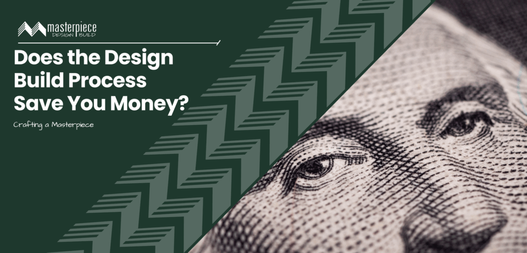 Does the Design Build Process Save You Money | Masterpiece Builders Stuart, FL Martin County
