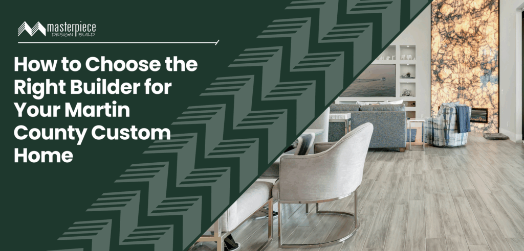 Martin County home builder - Masterpiece Builders - Stuart, FL