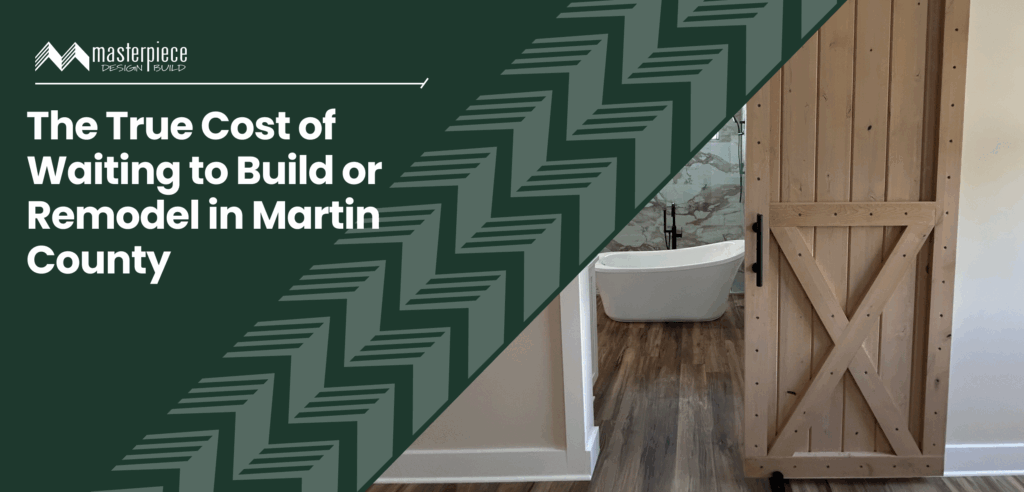 The true cost to build in Martin County, FL - Masterpiece Design / Build