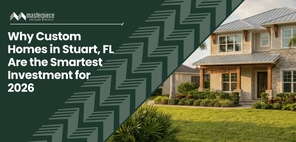 Custom Homes in Stuart FL - Masterpiece Design Build